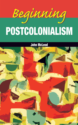 Beginning Postcolonialism