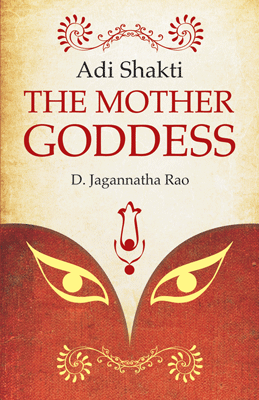 Adi Shakti The Mother Goddess