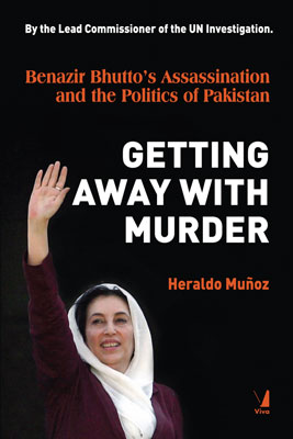 Getting Away with Murder: Benazir Bhutto's Assassination & the Politics of Pakistan