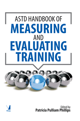 The ASTD Handbook of Measuring and Evaluating Training