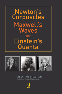Newton's Corpuscles, Maxwell's Waves and Einstein's Quanta