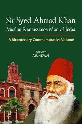 Sir Syed Ahmad Khan: Muslim Renaissance Man of India