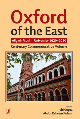 Oxford of the East: Aligarh Muslim University 1920-2020