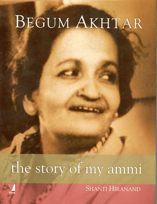 Begum Akhtar: The Story of My Ammi