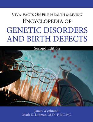 Encyclopedia of Genetic Disorders and Birth Defects
