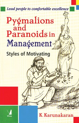 Pygmalions and Paranoids in Management